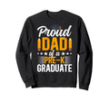 Proud Dad Pre K Graduate Dad Sweatshirt - Casual Everyday Wear Unisex - T-Shirt, Sweatshirt, Hoodie