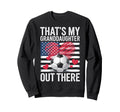 Thats My Granddaughter Out There Sweatshirt - Fun Novelty Design Men Women - T-Shirt, Sweatshirt, Hoodie
