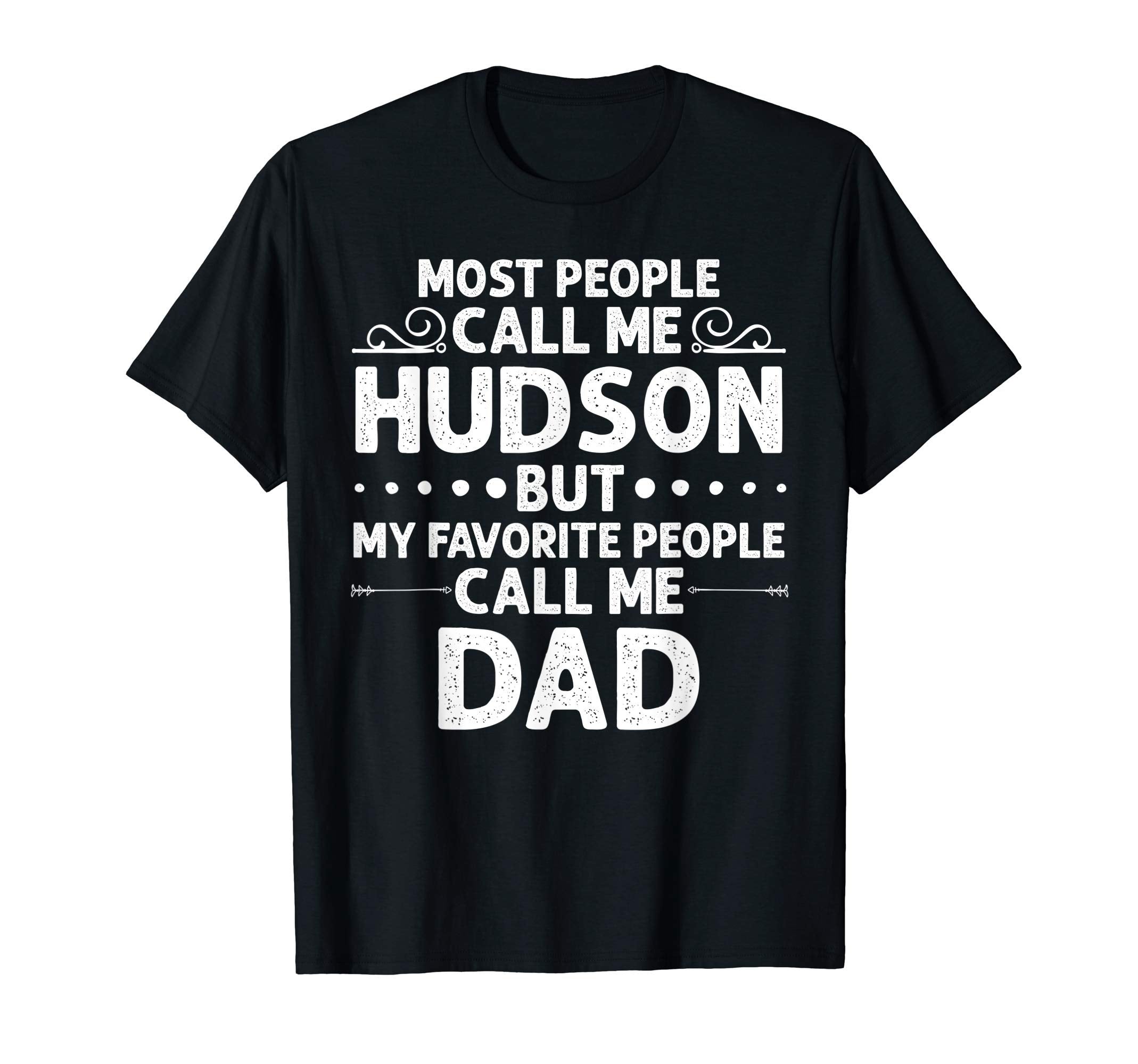 Hudson Gift Name Funny Fathers Day T-Shirt - Graphic Print Men Women - T-Shirt, Sweatshirt, Hoodie