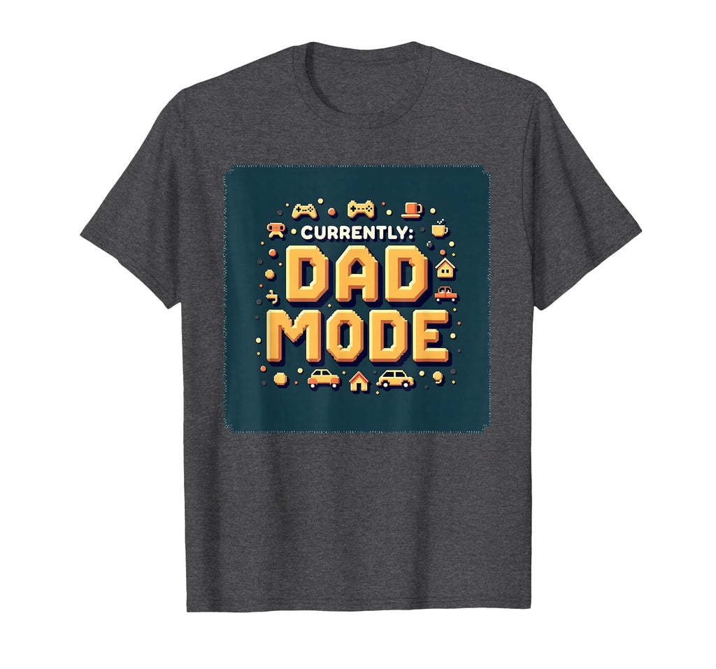 Currently Dad Mode My Dad Era Pixelated T-Shirt - Streetwear Style Unisex - T-Shirt, Sweatshirt, Hoodie