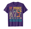 If Mike Cant Fix It Were All Screwed T-Shirt - Fun Novelty Design Unisex - T-Shirt, Sweatshirt, Hoodie