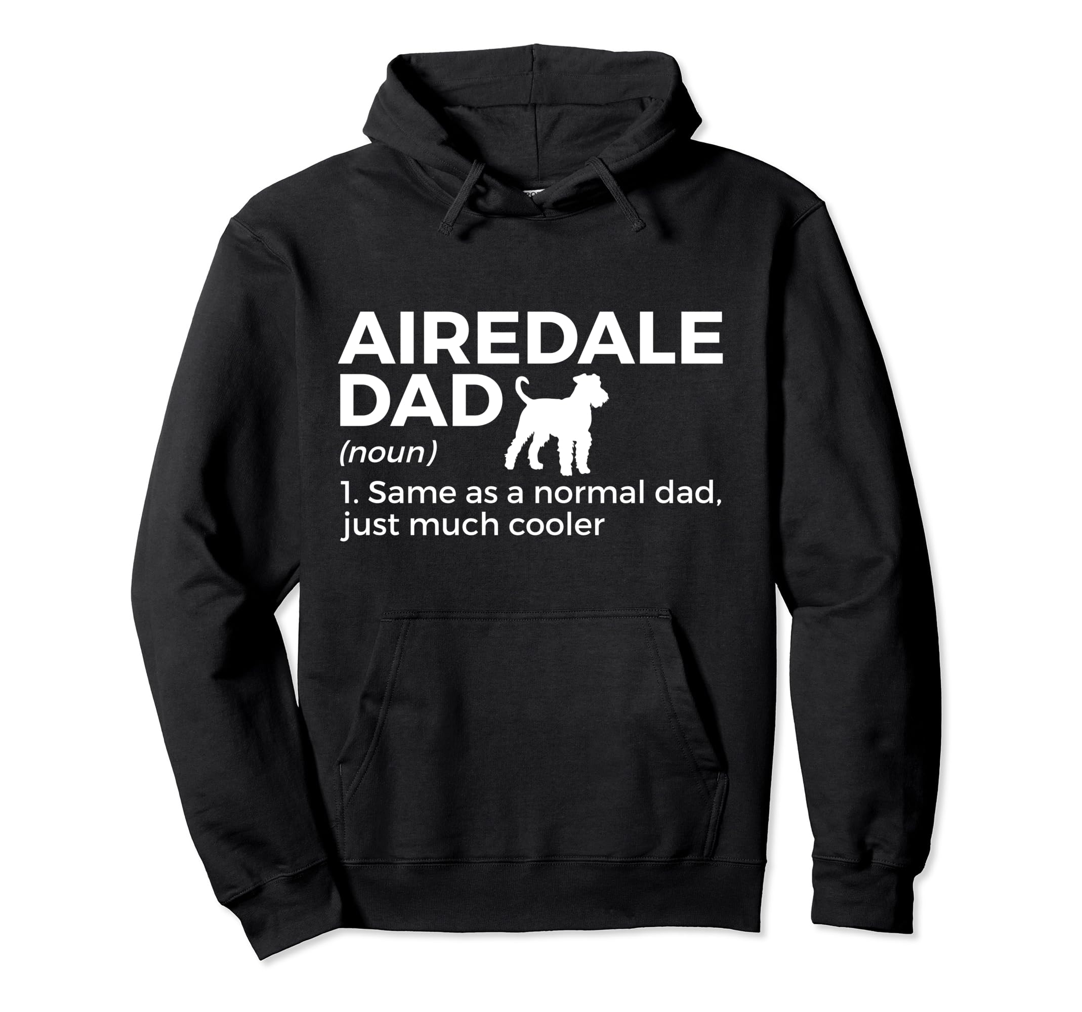 Airedale Dad Definition Airedale Hoodie - Fun Novelty Design Men Women - T-Shirt, Sweatshirt, Hoodie