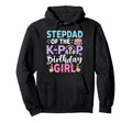 Step Dad K Pop Birthday Party Stepdad Hoodie - Novelty Apparel Unisex - T-Shirt, Sweatshirt, Hoodie