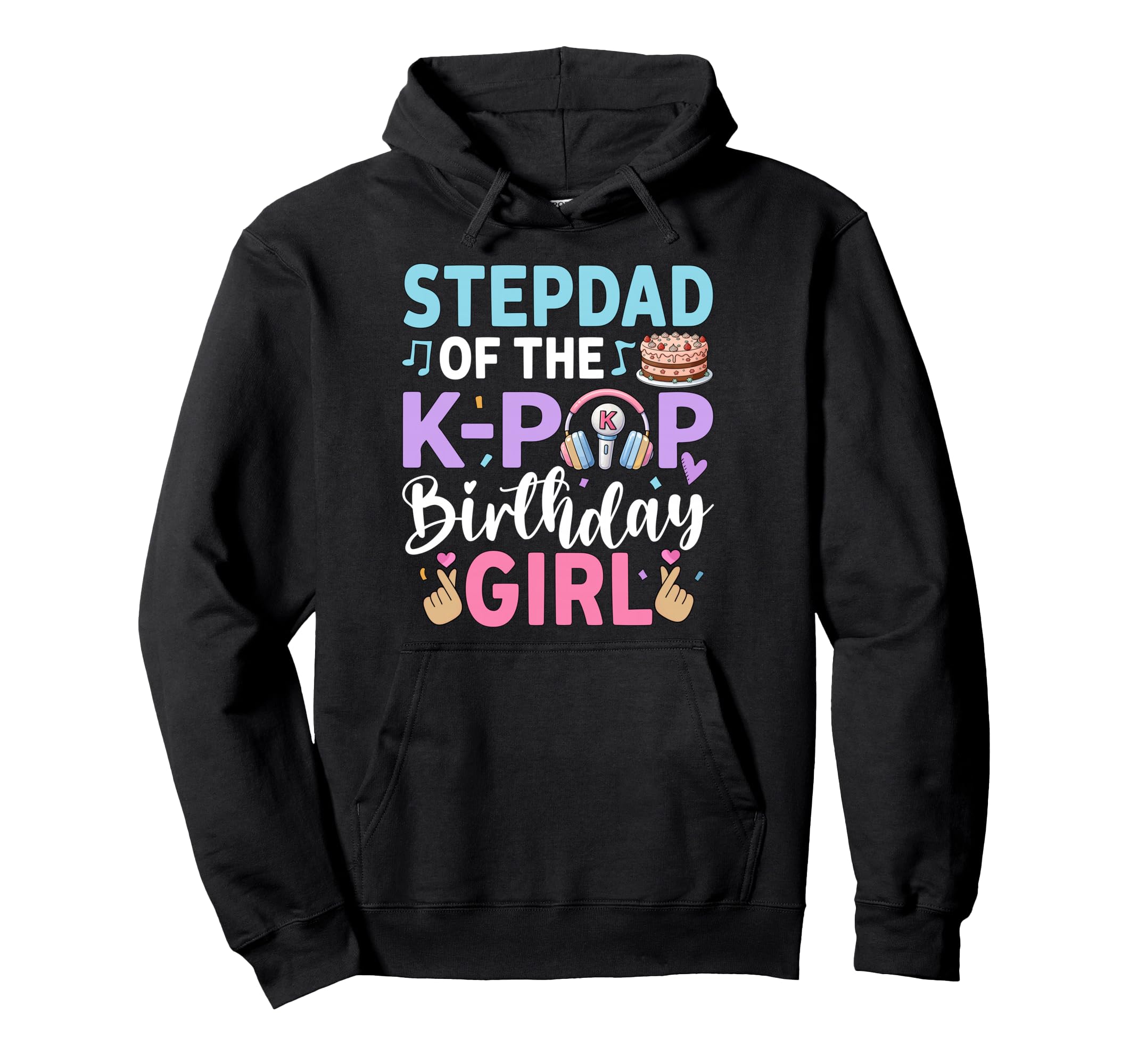 Step Dad K Pop Birthday Party Stepdad Hoodie - Novelty Apparel Unisex - T-Shirt, Sweatshirt, Hoodie