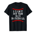 I Cant My Son Has Baseball Baseball T-Shirt - Fun Novelty Design Unisex - T-Shirt, Sweatshirt, Hoodie