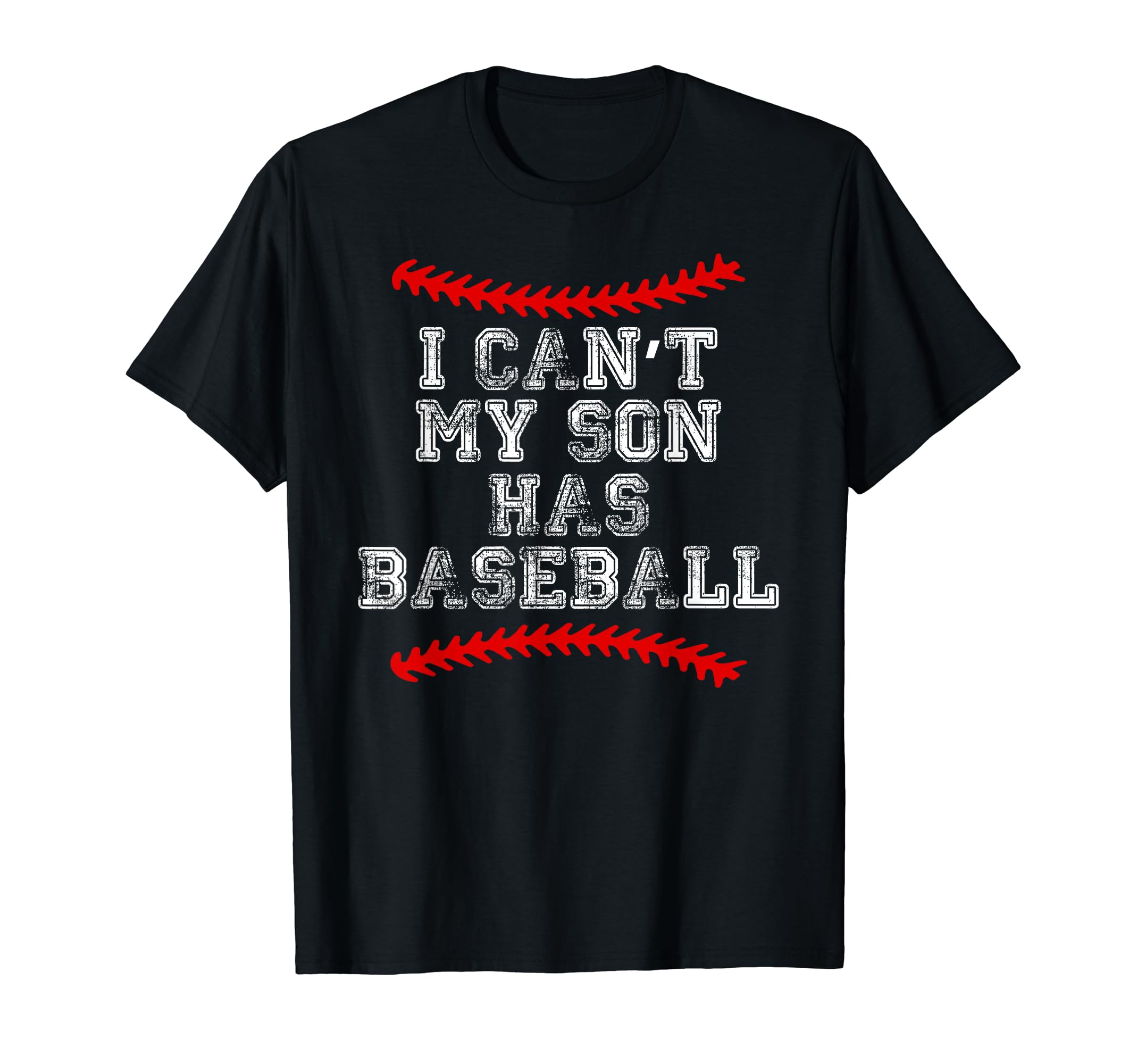 I Cant My Son Has Baseball Baseball T-Shirt - Fun Novelty Design Unisex - T-Shirt, Sweatshirt, Hoodie