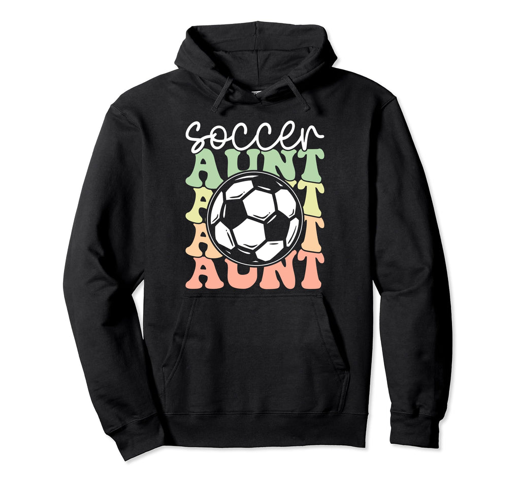 Soccer Aunt Sports Lover Player Hoodie - Casual Everyday Wear Men Women - T-Shirt, Sweatshirt, Hoodie