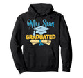 My Son Graduated Proud Mom Or Dad Hoodie - Casual Everyday Wear Men Women - T-Shirt, Sweatshirt, Hoodie