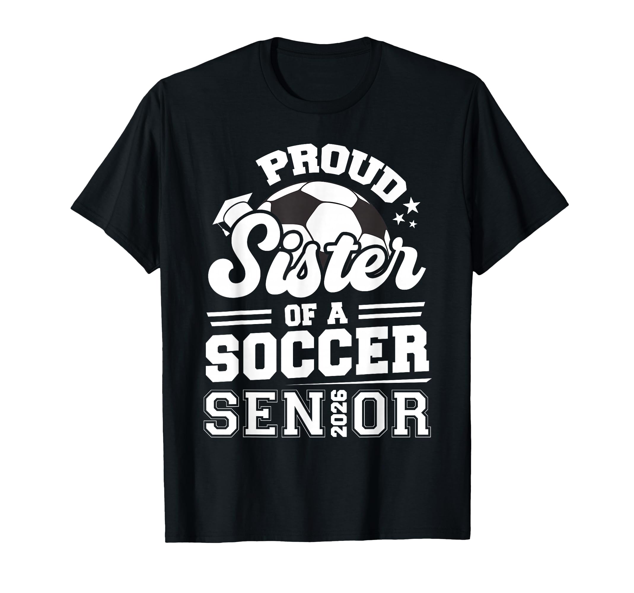 Proud Sister Soccer Senior 2026 T-Shirt - Streetwear Style for Adults - T-Shirt, Sweatshirt, Hoodie