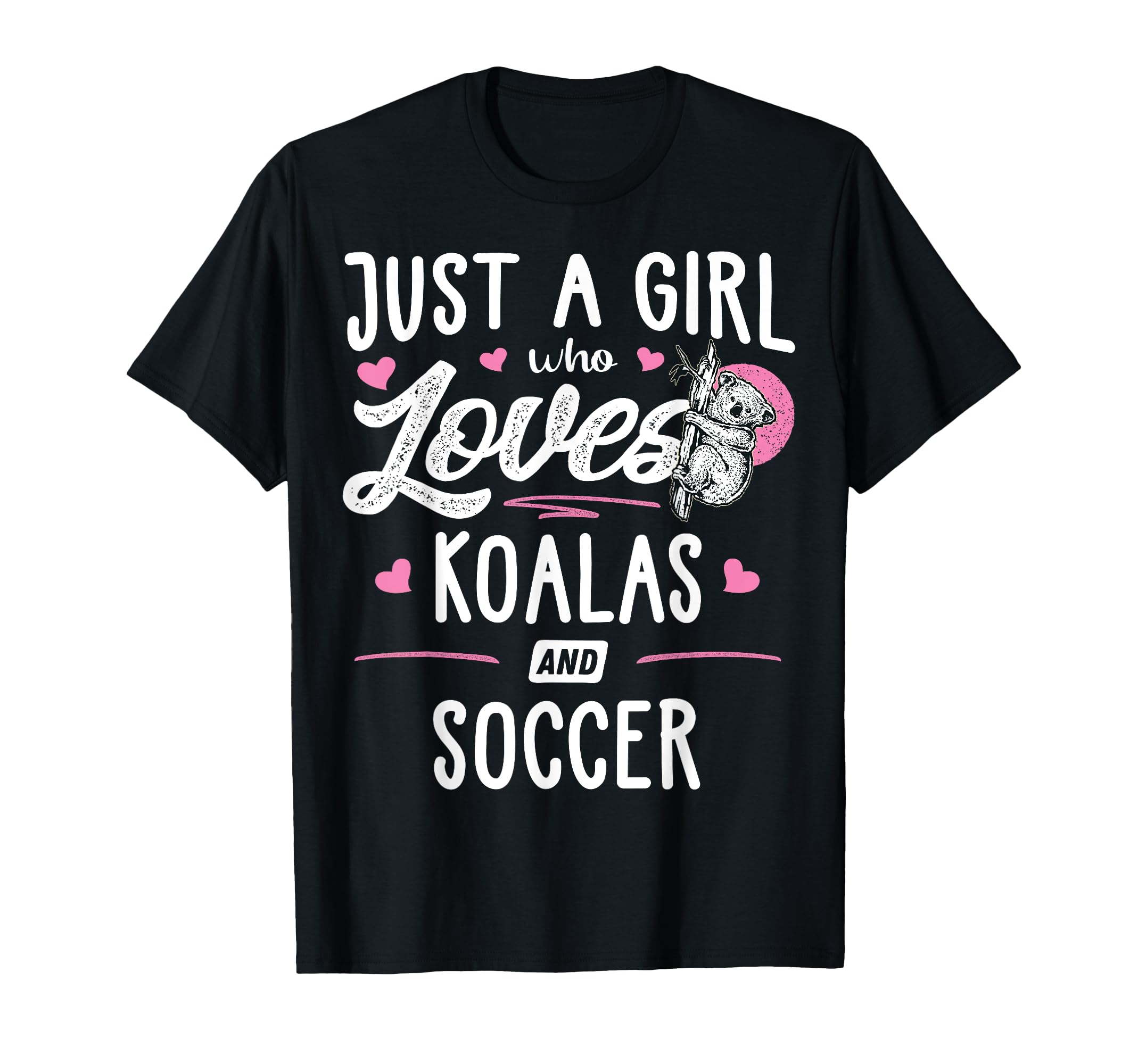 Just Who Loves Koalas And Soccer T-Shirt - Casual Everyday Wear for Adults - T-Shirt, Sweatshirt, Hoodie