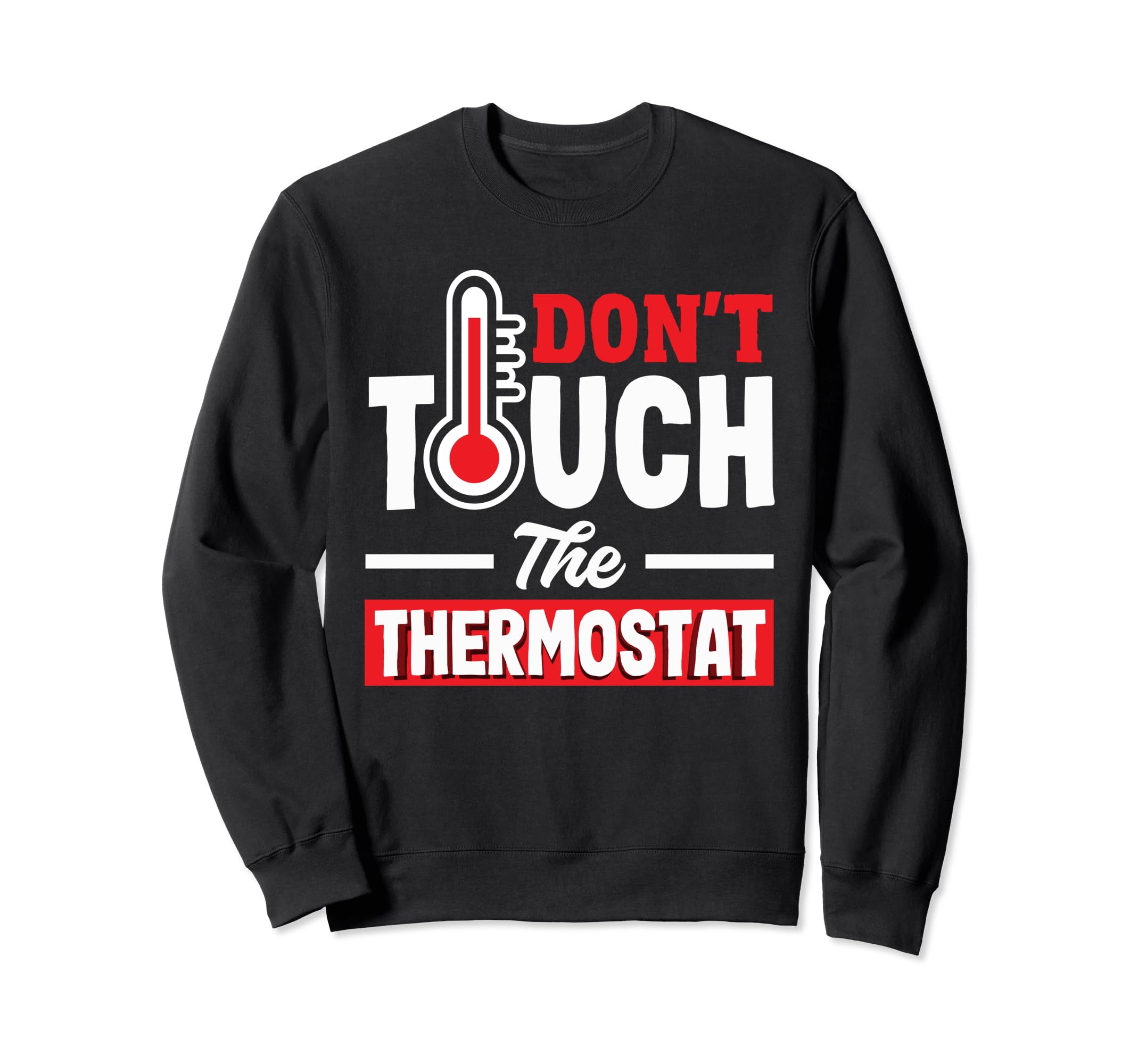 Thermostat Police Fathers Day Sweatshirt - Minimalist Print for Adults - T-Shirt, Sweatshirt, Hoodie