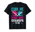Fish He Or She Grandpa To Be Gender T-Shirt - Casual Everyday Wear Unisex - T-Shirt, Sweatshirt, Hoodie