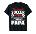 My Favorite Soccer Player Calls Me Papa T-Shirt - Trendy Graphic Men Women - T-Shirt, Sweatshirt, Hoodie