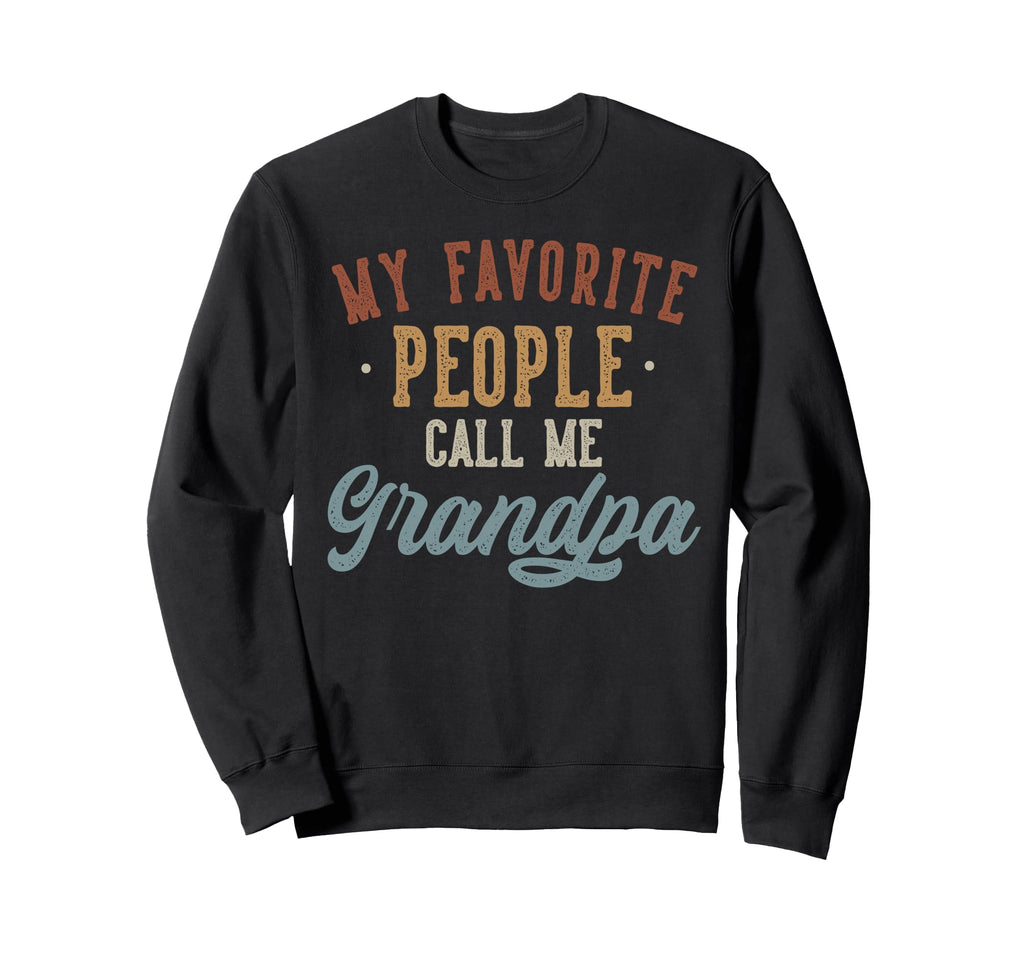 My Favorite People Call Me Grandpa Sweatshirt - Graphic Print Men Women - T-Shirt, Sweatshirt, Hoodie