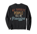 My Favorite People Call Me Grandpa Sweatshirt - Graphic Print Men Women - T-Shirt, Sweatshirt, Hoodie