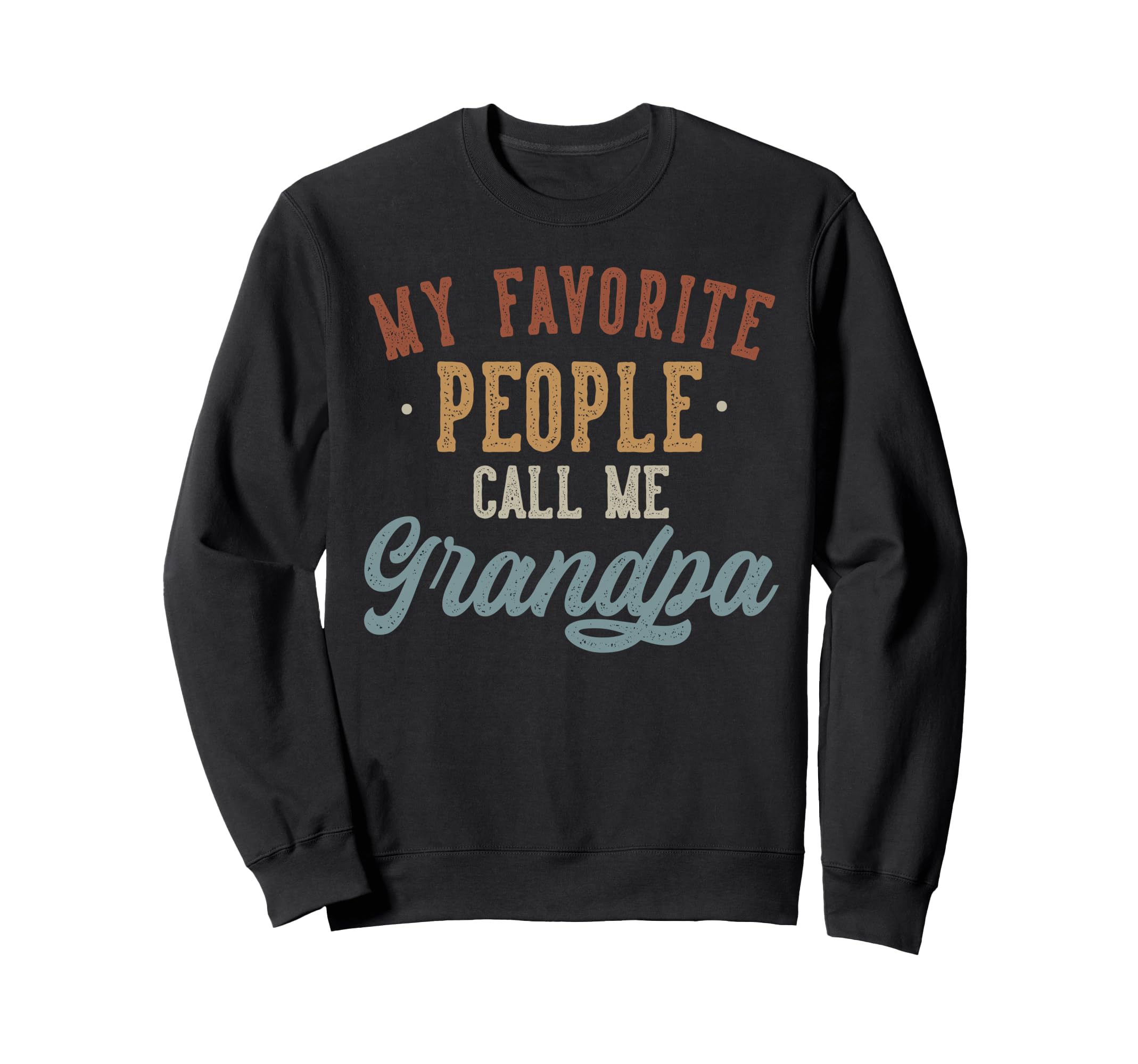 My Favorite People Call Me Grandpa Sweatshirt - Graphic Print Men Women - T-Shirt, Sweatshirt, Hoodie