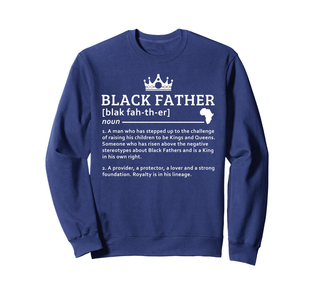 Black Father Definition African Sweatshirt - Fun Novelty Design Unisex - T-Shirt, Sweatshirt, Hoodie