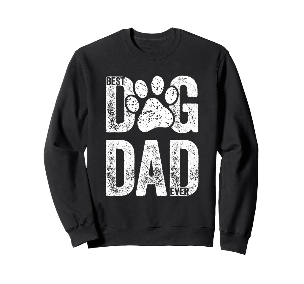 Best Dog Dad Ever Dog Papa Dog Sweatshirt - Streetwear Style for Adults - T-Shirt, Sweatshirt, Hoodie