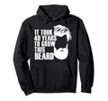 It Took 40 Years To Grow This Beard 40Th Hoodie - Novelty Apparel Unisex - T-Shirt, Sweatshirt, Hoodie