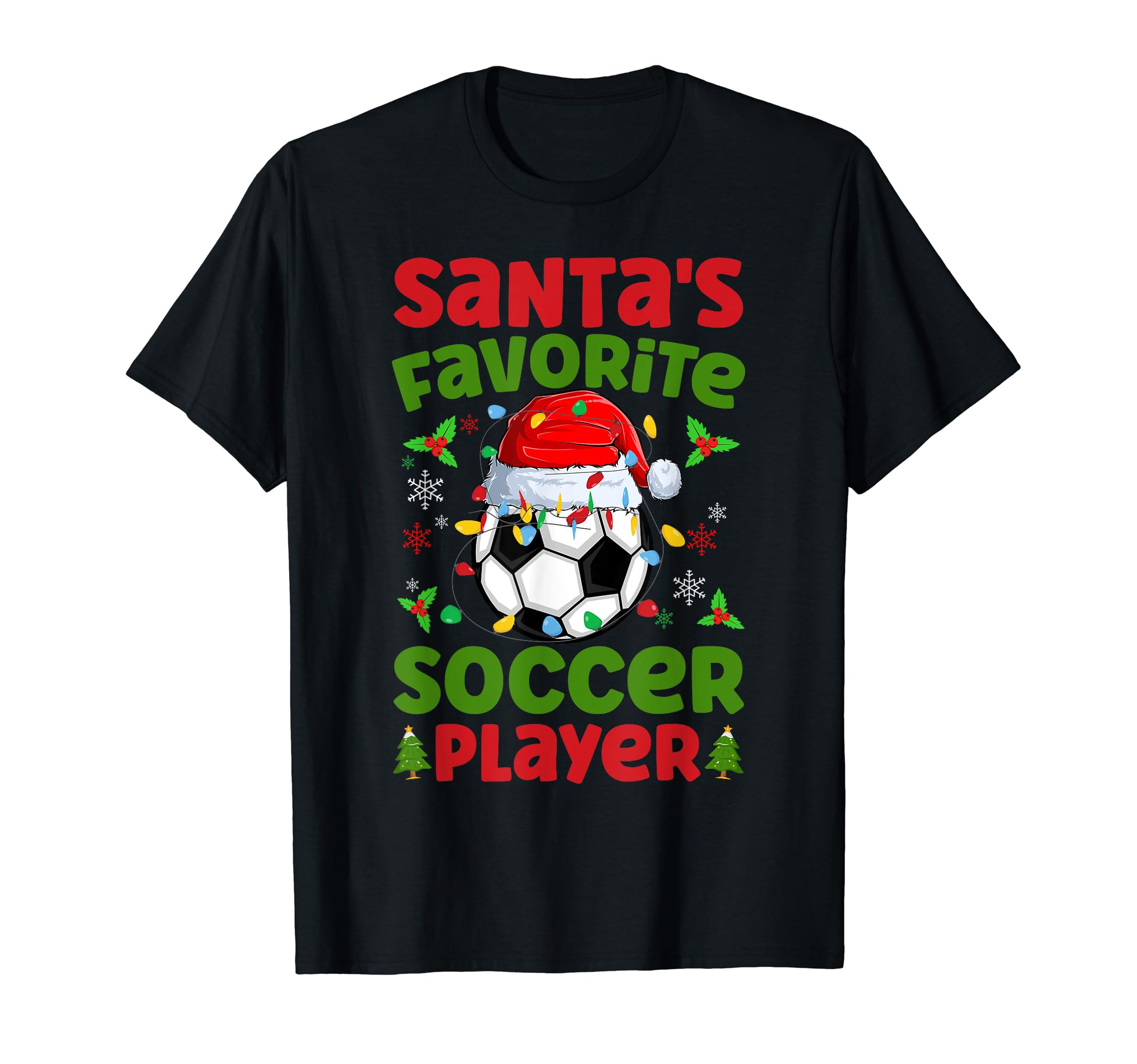 Santas Favorite Soccer Player T-Shirt - Trendy Graphic Men Women - T-Shirt, Sweatshirt, Hoodie