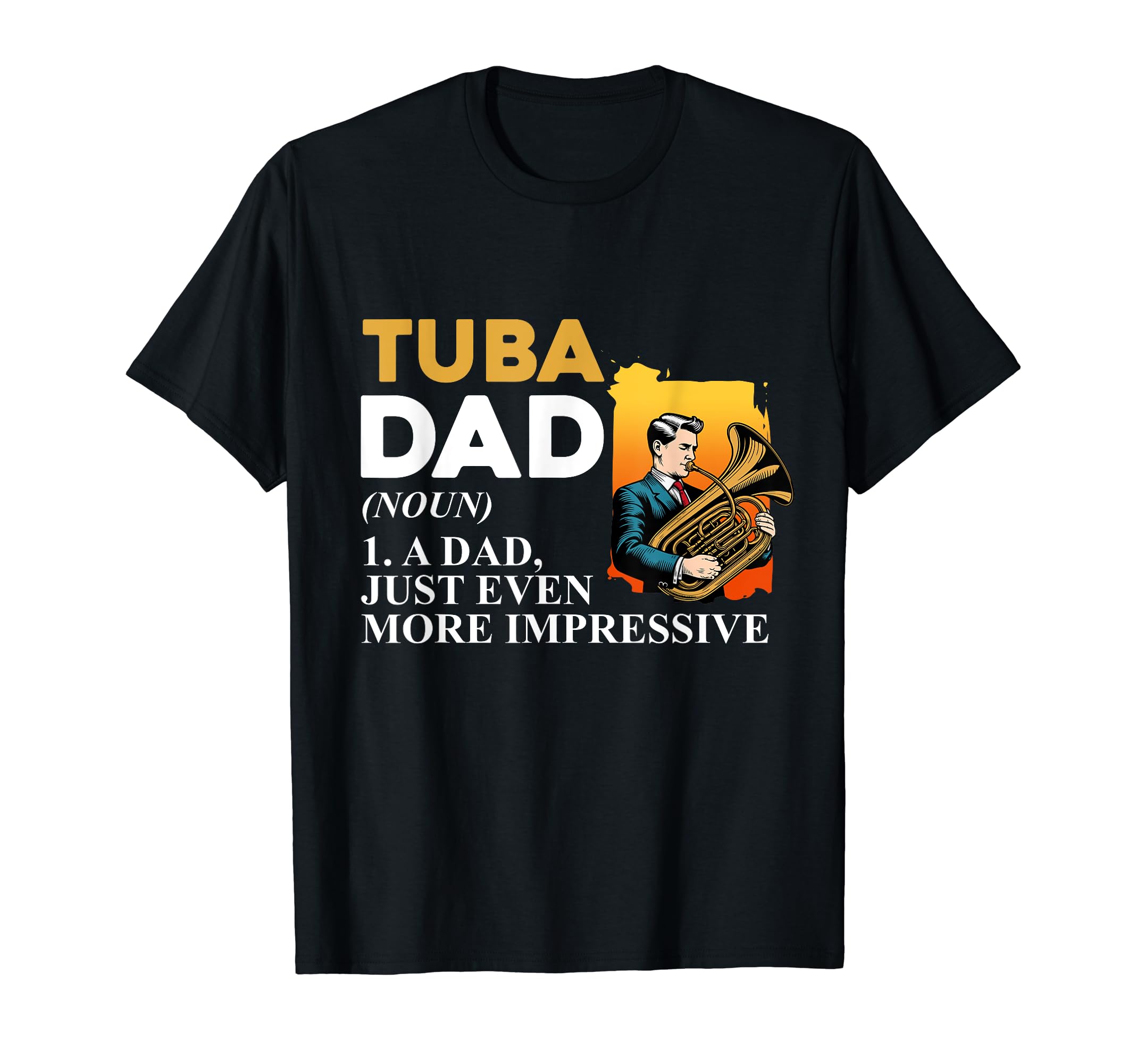 Tuba Player Dad Definition Musician T-Shirt - Novelty Apparel Men Women - T-Shirt, Sweatshirt, Hoodie