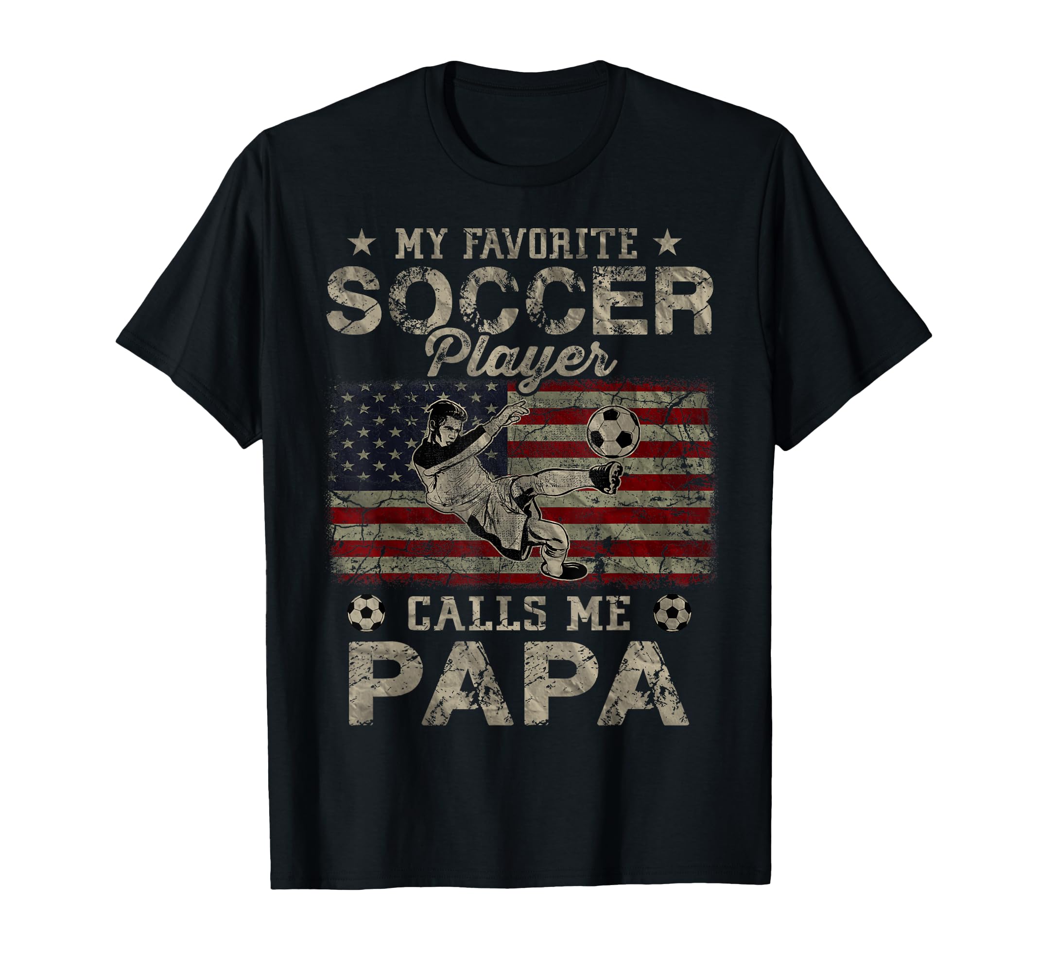My Favorite Soccer Player Calls Me Papa Usa T-Shirt - Graphic Print Unisex - T-Shirt, Sweatshirt, Hoodie