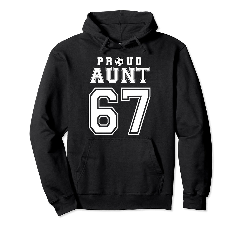Number 67 Custom Proud Soccer Futbol Aunt Hoodie - Graphic Print Unisex - T-Shirt, Sweatshirt, Hoodie