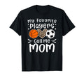 My Favorite Players Call Me Mom T-Shirt - Novelty Apparel for Adults - T-Shirt, Sweatshirt, Hoodie