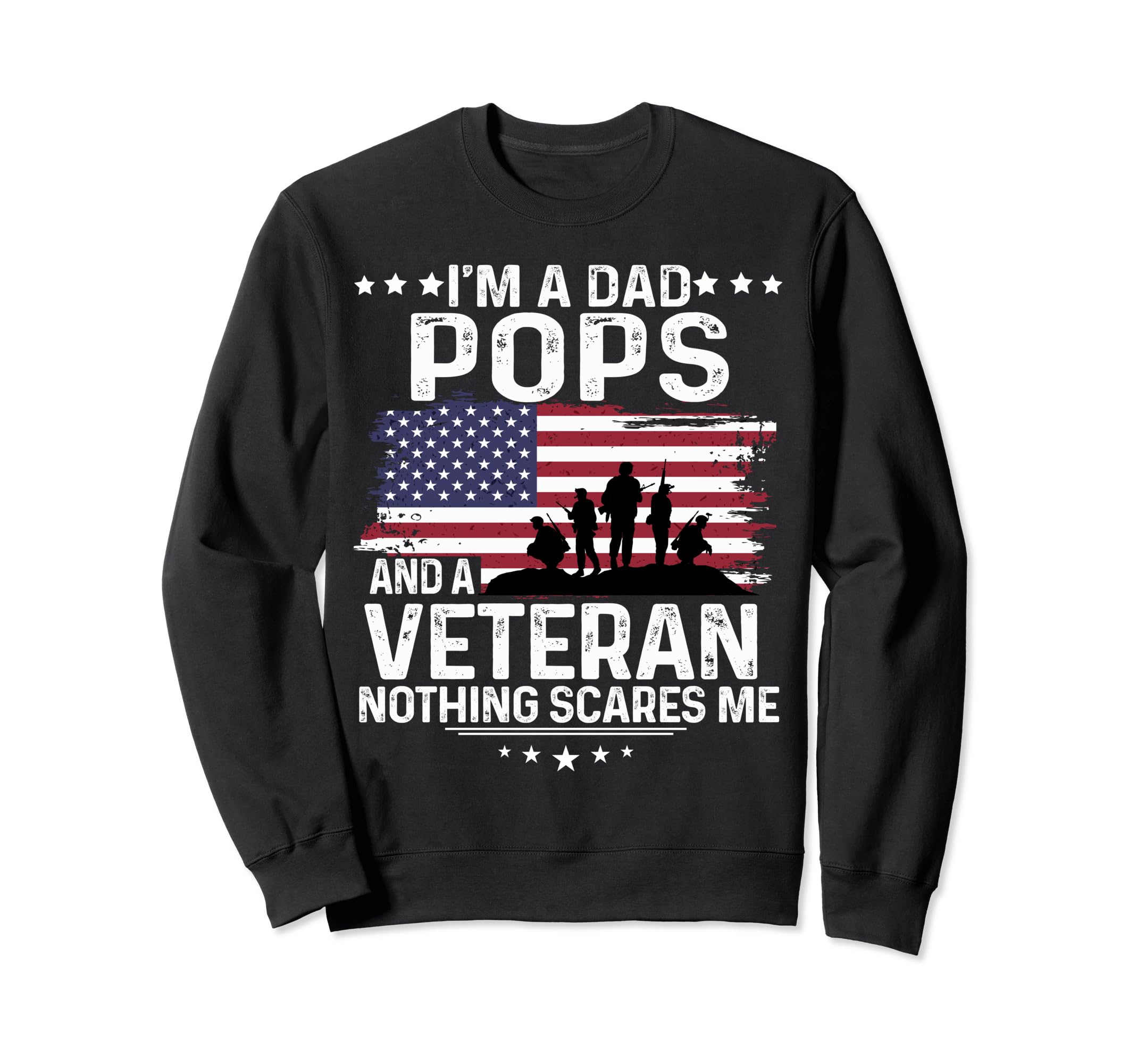 Dad Pops Veteran Nothing Scares Me Sweatshirt - Graphic Print for Adults - T-Shirt, Sweatshirt, Hoodie