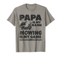 Papa Is My Name Mowing Is My Game Lawn T-Shirt - Streetwear Style Unisex - T-Shirt, Sweatshirt, Hoodie