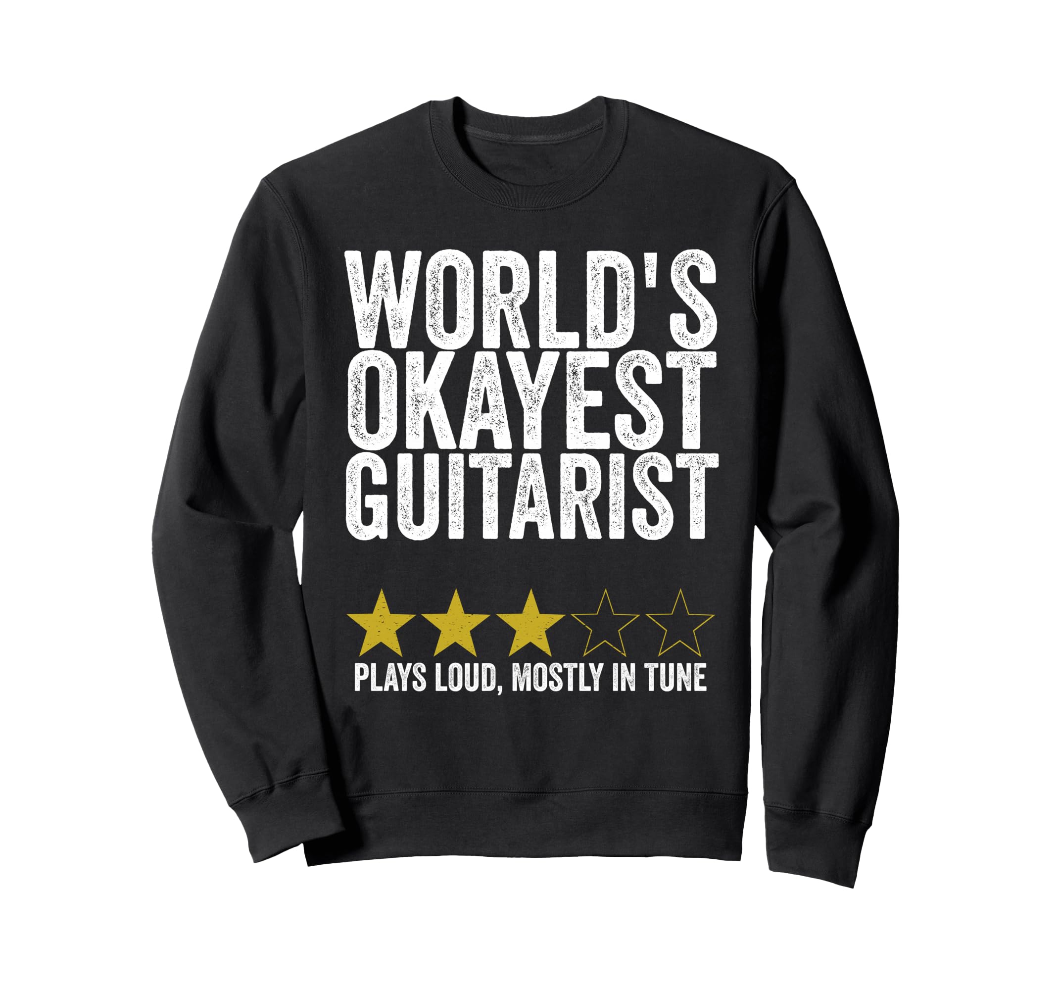 Worlds Okayest Guitarist Plays Loud Sweatshirt - Trendy Graphic Men Women - T-Shirt, Sweatshirt, Hoodie