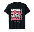 Groovy Soccer Coquette Bow Soccer All Day T-Shirt - Novelty Apparel Unisex - T-Shirt, Sweatshirt, Hoodie