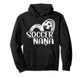 Soccer Nana Proud Grandma Nana Soccer Hoodie - Novelty Apparel Unisex - T-Shirt, Sweatshirt, Hoodie