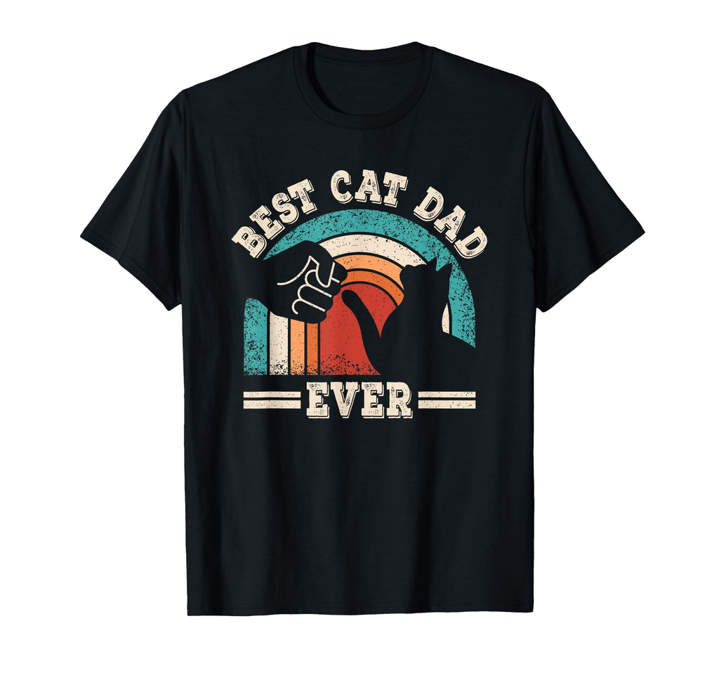 Best Cat Dad Ever Funny Cat Lover T-Shirt - Casual Everyday Wear Unisex - T-Shirt, Sweatshirt, Hoodie