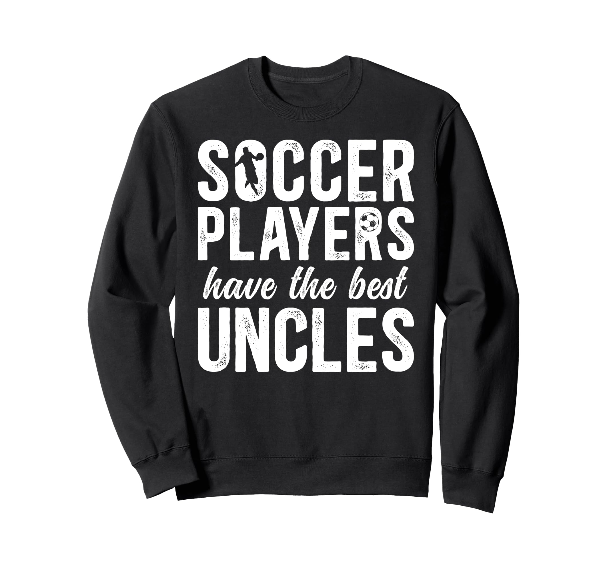 Best Soccer Uncle Soccer Player Uncle Sweatshirt - Graphic Print for Adults - T-Shirt, Sweatshirt, Hoodie