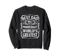 Best Dad Funny Fathers Day Proud Sweatshirt - Unique Graphic for Adults - T-Shirt, Sweatshirt, Hoodie