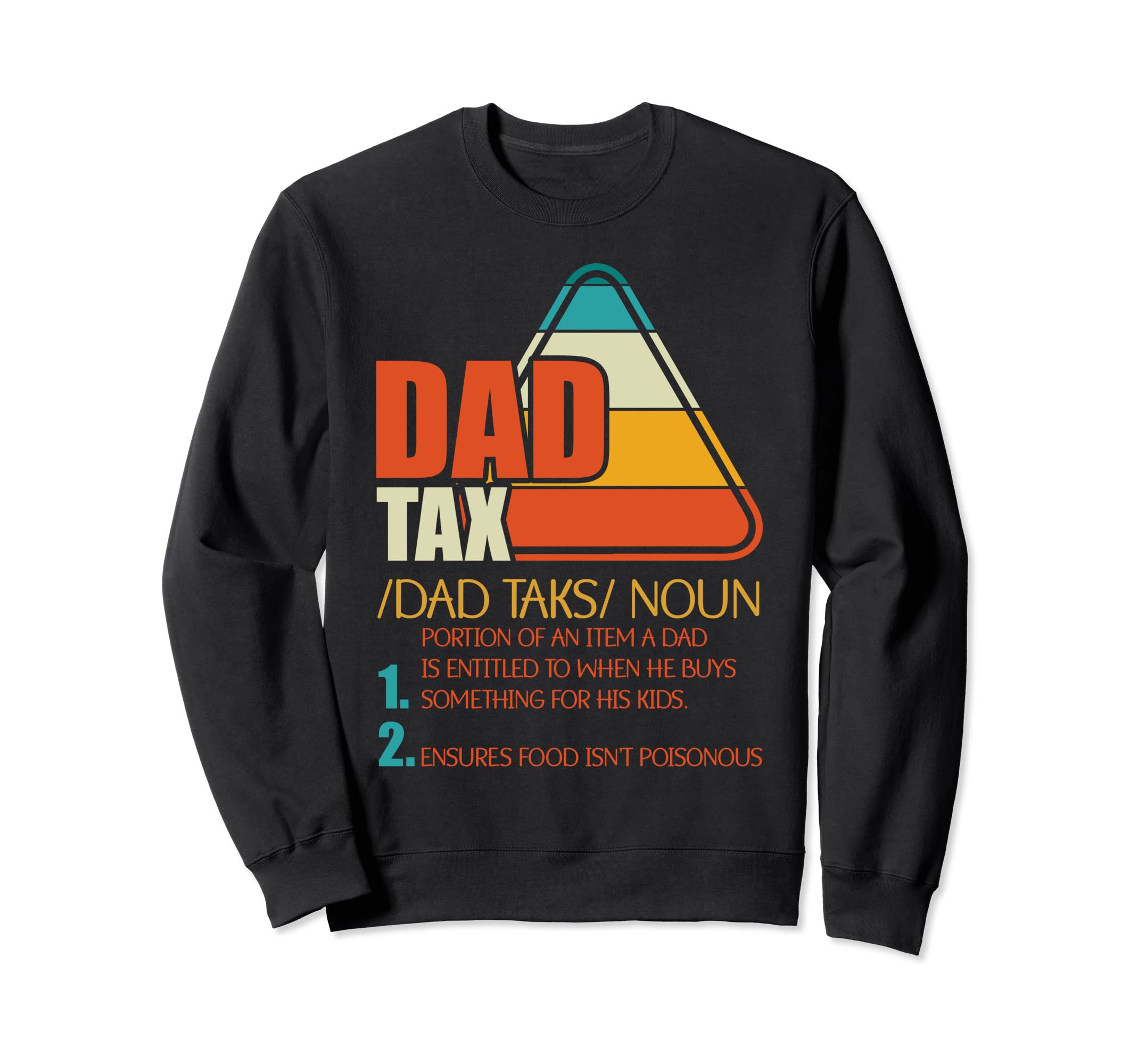 Dad Tax Definition Dad Jokes Sweatshirt - Fun Novelty Design Unisex - T-Shirt, Sweatshirt, Hoodie