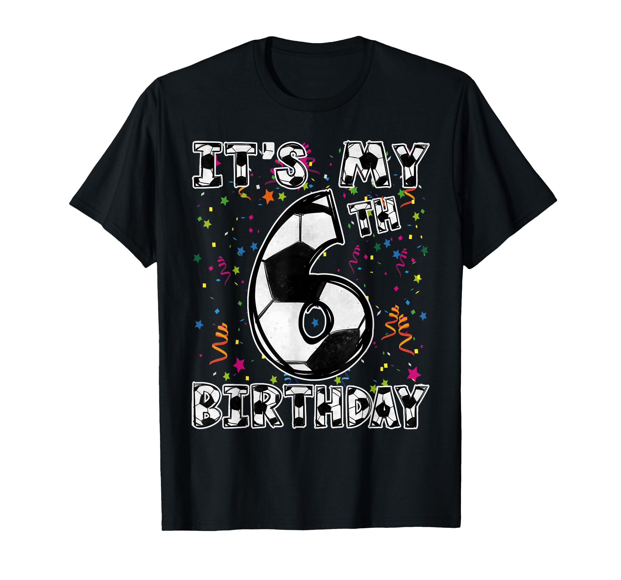 Its My 6Th Birthday Soccer Player 6 T-Shirt - Fun Novelty Design Unisex - T-Shirt, Sweatshirt, Hoodie
