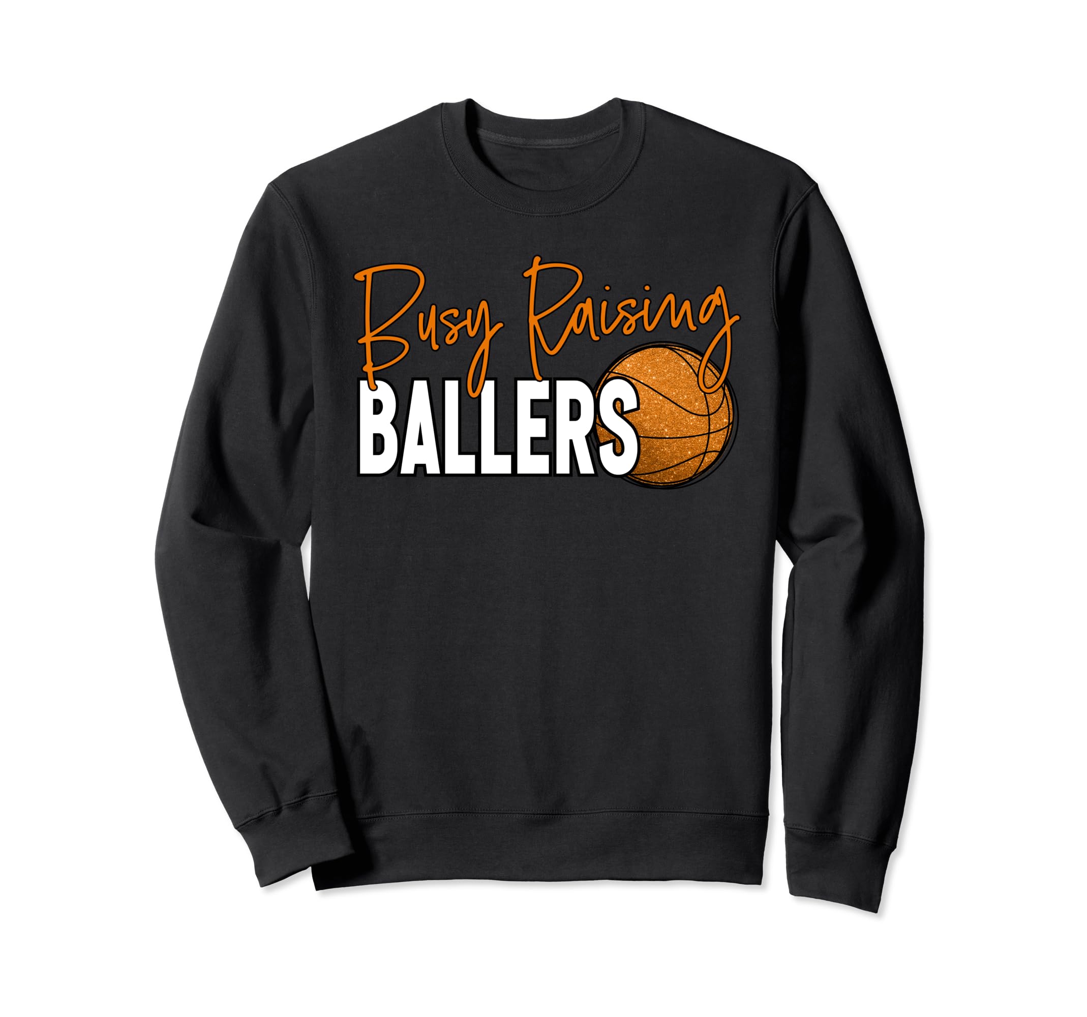 Busy Raising Ballers Basketball Mom Sweatshirt - Graphic Print Unisex - T-Shirt, Sweatshirt, Hoodie