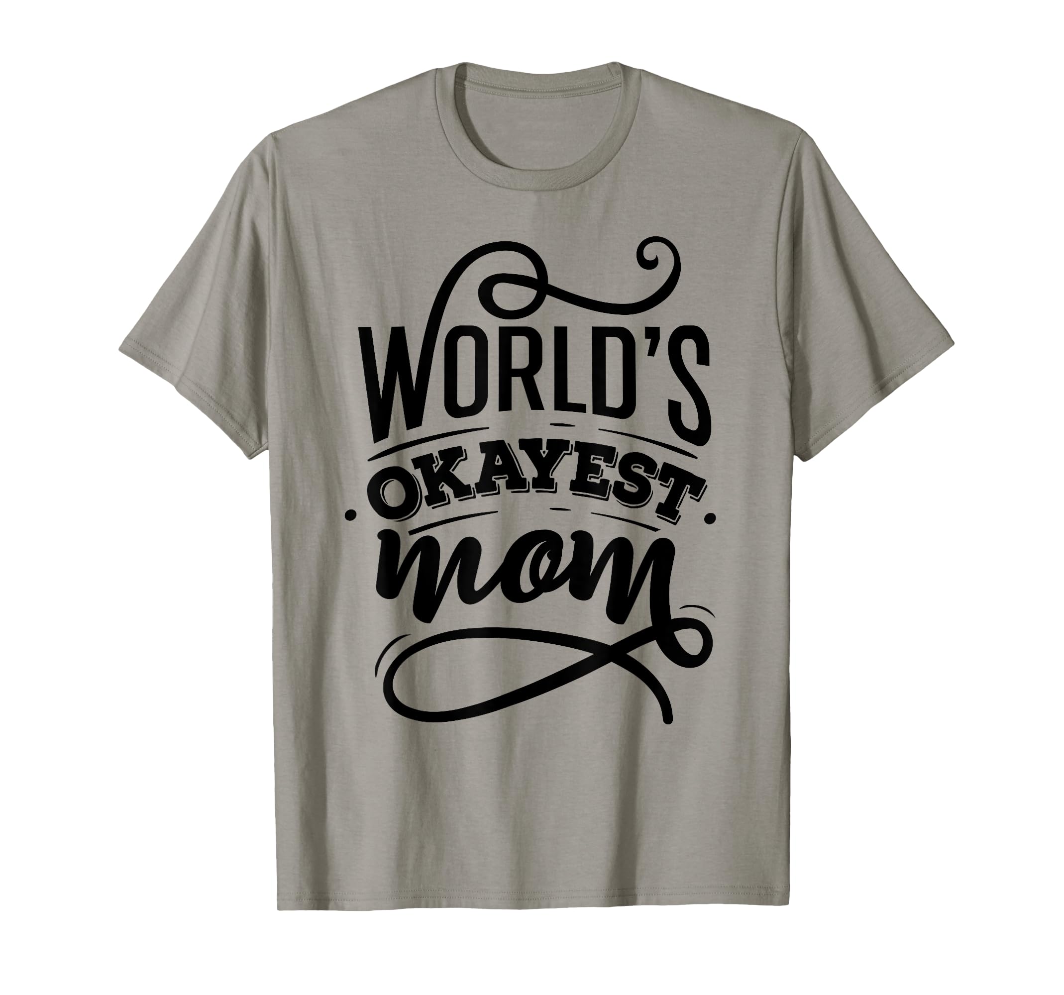 Worlds Okayest Mom Mom Sayings T-Shirt - Unique Graphic for Adults - T-Shirt, Sweatshirt, Hoodie
