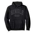 Funny Single Day Dad Fathers Hoodie - Casual Everyday Wear Men Women - T-Shirt, Sweatshirt, Hoodie