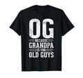 Og Because Grandpa Is Old Guys Funny T-Shirt - Aesthetic Graphic Men Women - T-Shirt, Sweatshirt, Hoodie