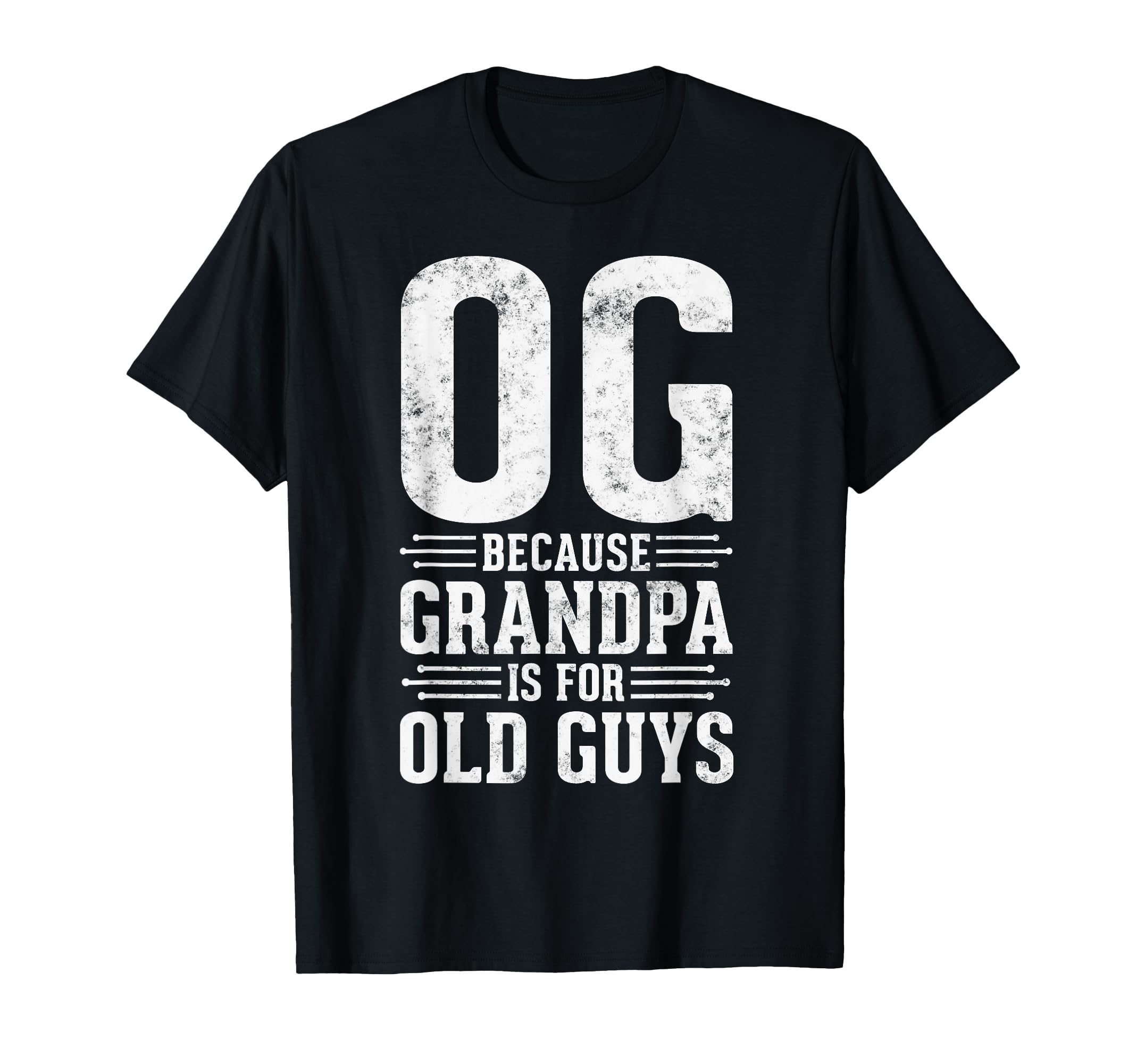 Og Because Grandpa Is Old Guys Funny T-Shirt - Aesthetic Graphic Men Women - T-Shirt, Sweatshirt, Hoodie