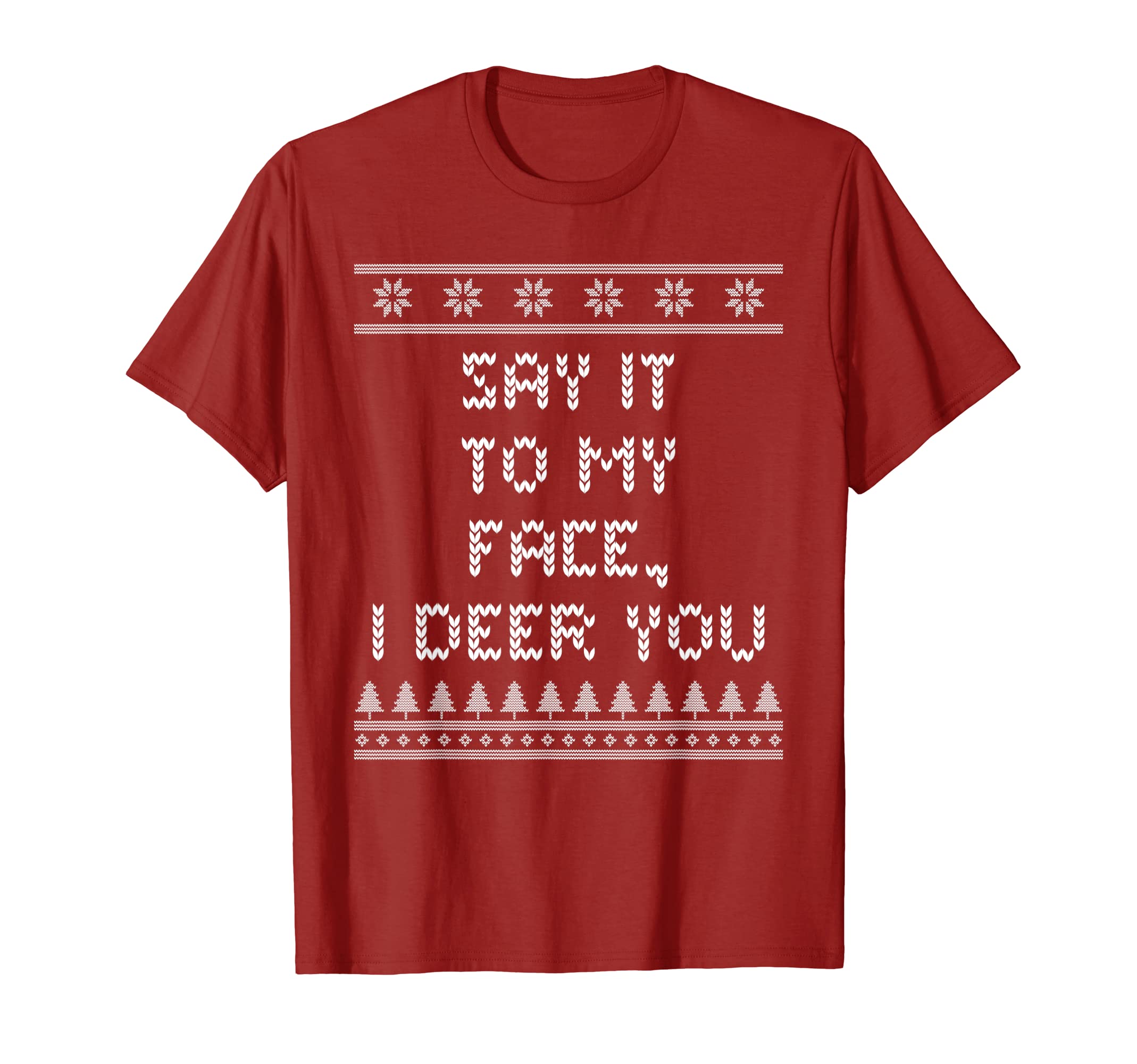 Say It To My Face I Deer You Dad Jokes T-Shirt - Unique Graphic Men Women - T-Shirt, Sweatshirt, Hoodie