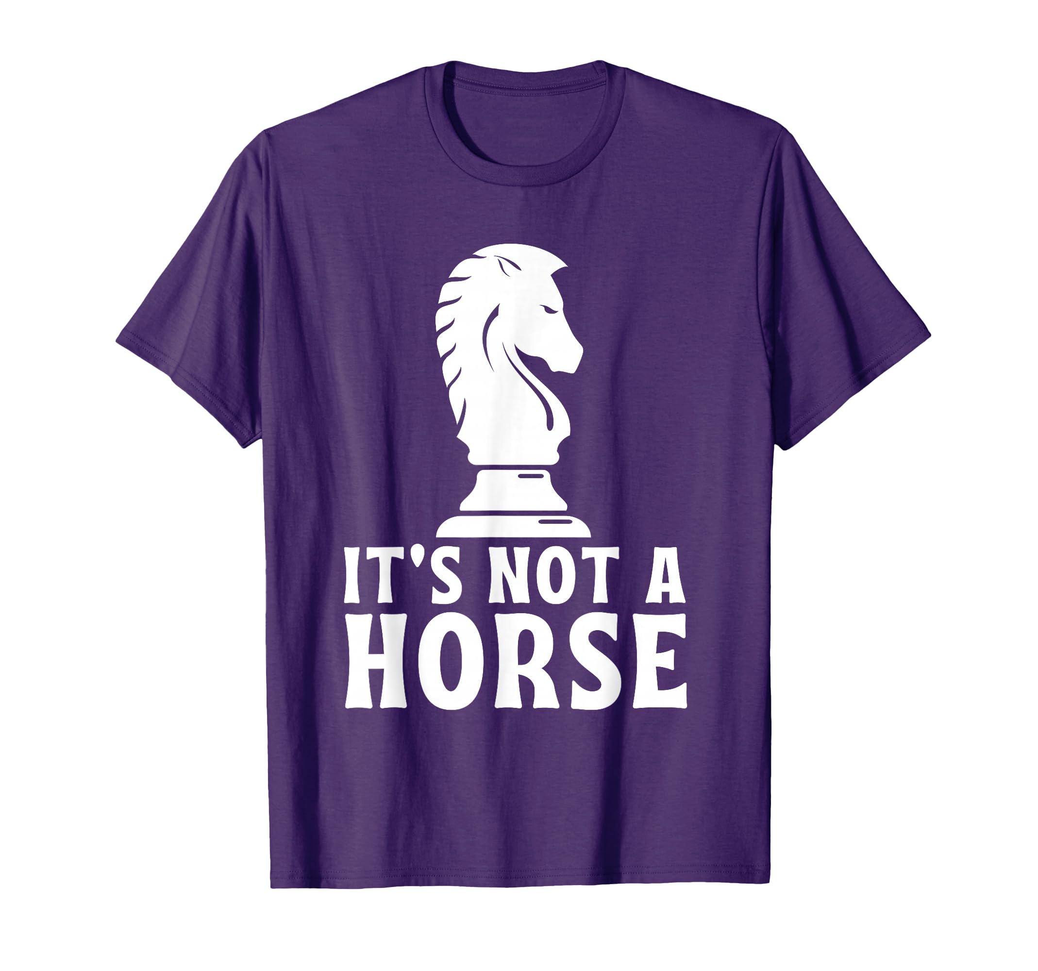Funny Chess Its Not Horse Chess Player T-Shirt - Custom Art Print Unisex - T-Shirt, Sweatshirt, Hoodie
