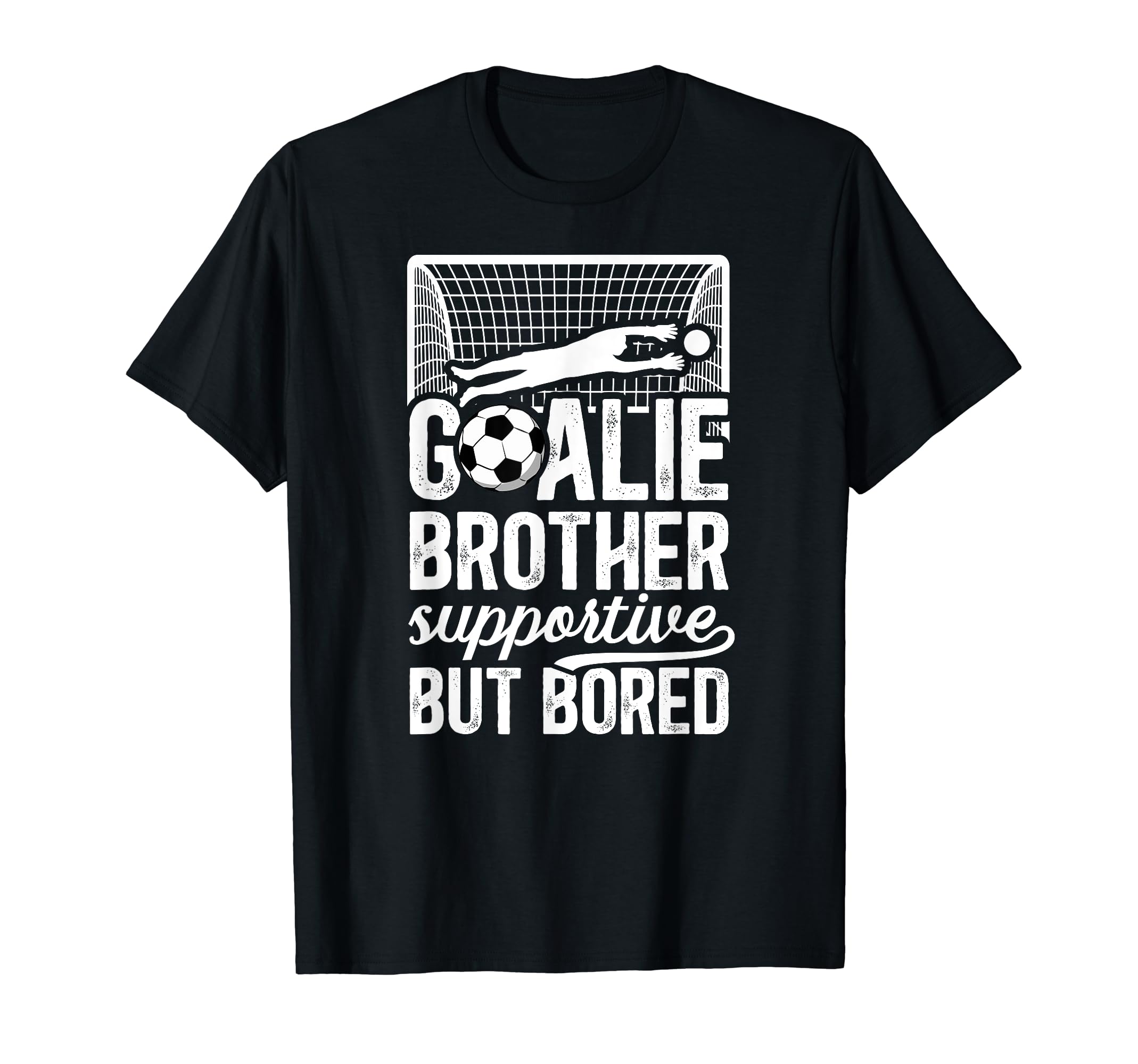 Soccer Goalie Brother Supportive Soccer T-Shirt - Graphic Print Men Women - T-Shirt, Sweatshirt, Hoodie