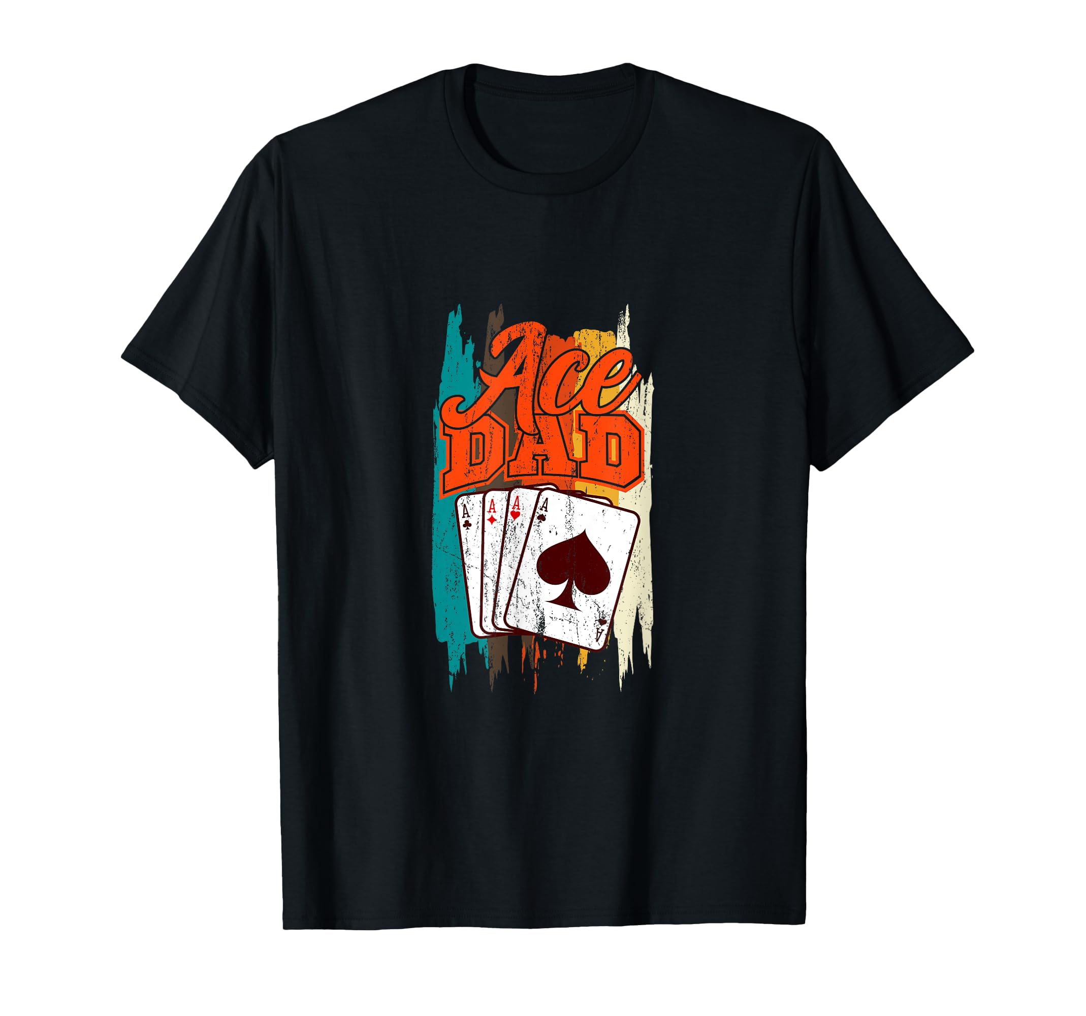 Ace Dad Poker Card Game Family T-Shirt - Streetwear Style Men Women - T-Shirt, Sweatshirt, Hoodie