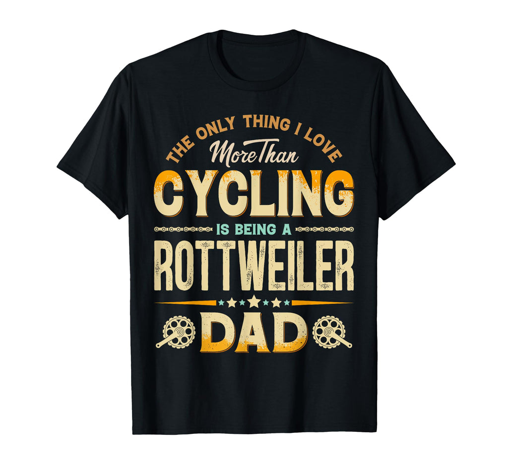 Funny Cycling Fathers Day Rottweiler T-Shirt - Novelty Apparel for Adults - T-Shirt, Sweatshirt, Hoodie