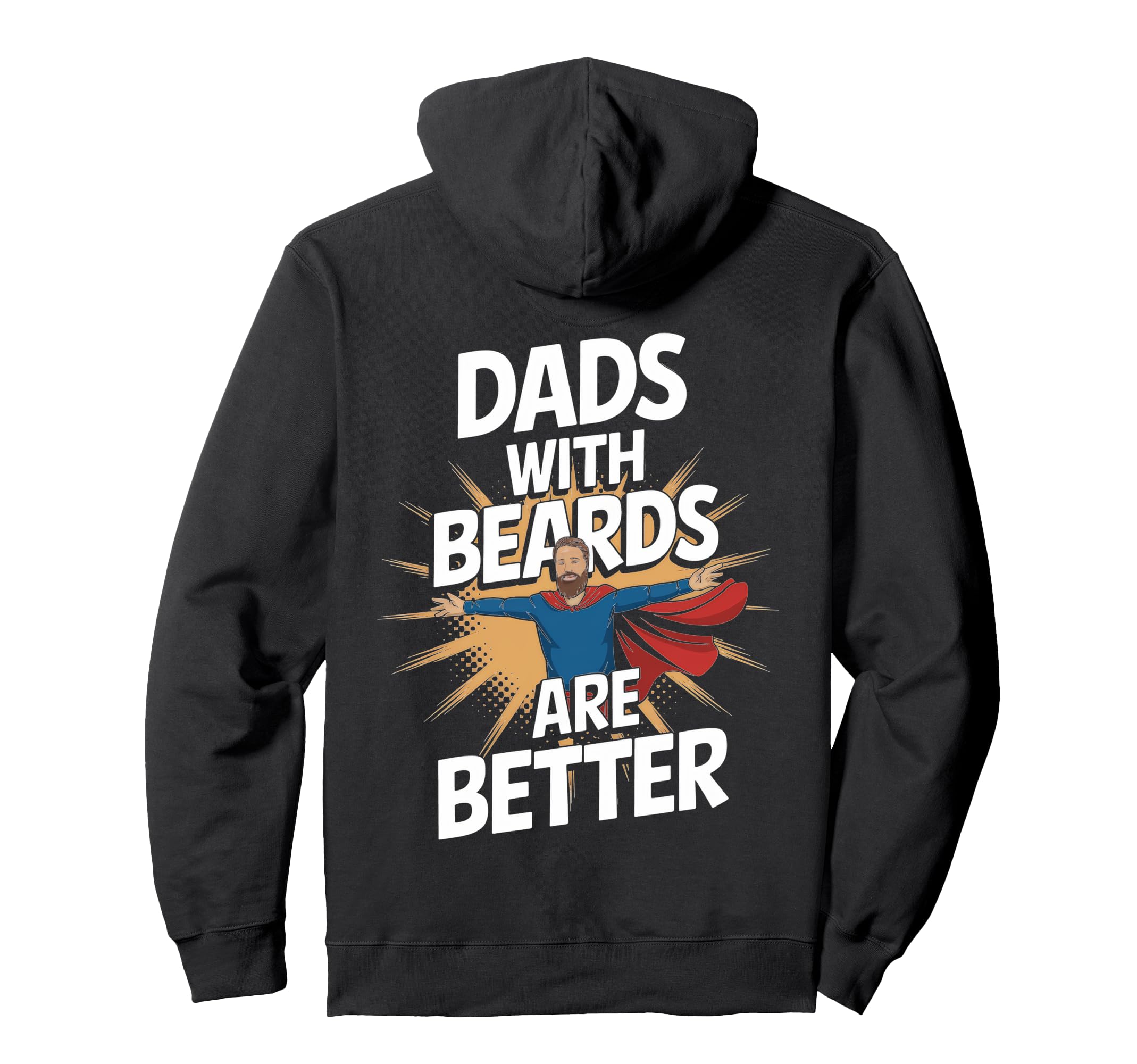 Dads Beards Are Better Bold Statement Hoodie - Custom Art Print Men Women - T-Shirt, Sweatshirt, Hoodie