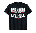 Dad Jokes Are How Eye Roll Funny Gifts T-Shirt - Fun Novelty Design Unisex - T-Shirt, Sweatshirt, Hoodie